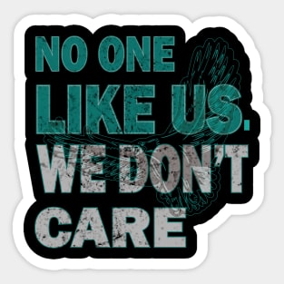 No One Likes Us We Don't Care Philadelphia Philly Fan Sticker